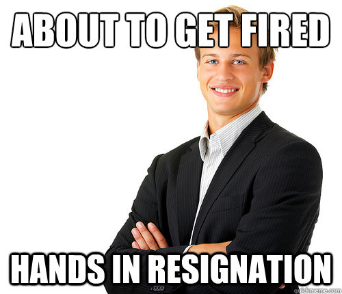 about to get fired hands in resignation - Good Guy Employee