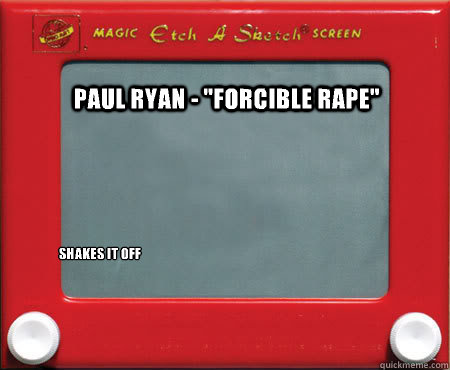 paul ryan forcible rape shakes it off - Good Guy Etch A Sketch