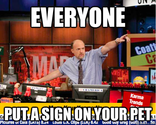 everyone put a sign on your pet - move your karma now