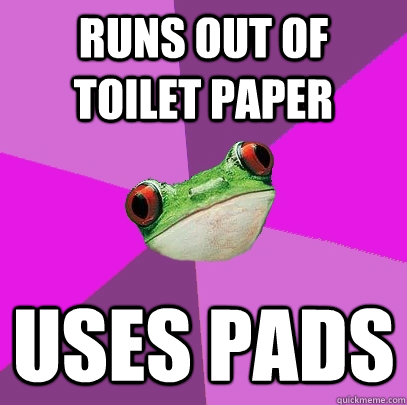 runs out of toilet paper uses pads - Foul Bachelorette Frog