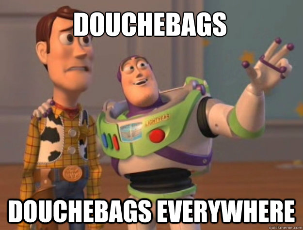 douchebags douchebags everywhere - Toy Story