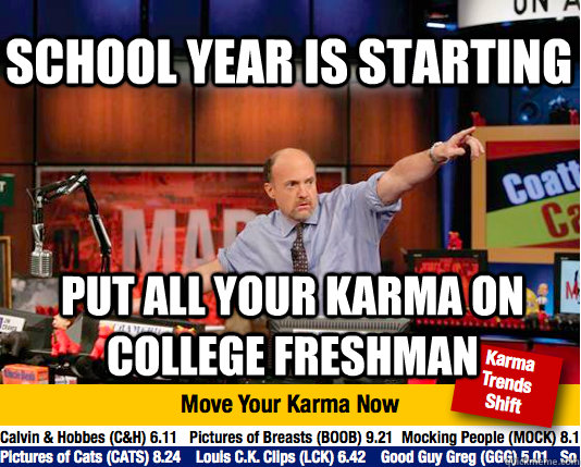 school year is starting put all your karma on college freshm - Mad Karma with Jim Cramer