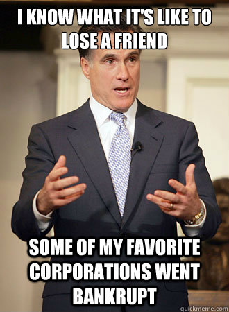 i know what its like to lose a friend some of my favorite c - Relatable Romney