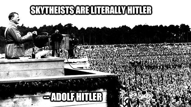 skytheists are literally hitler adolf hitler - Hitler