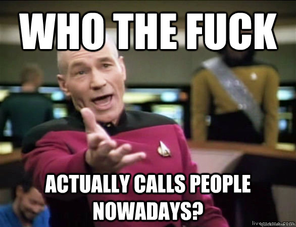 who the fuck actually calls people nowadays - Annoyed Picard HD
