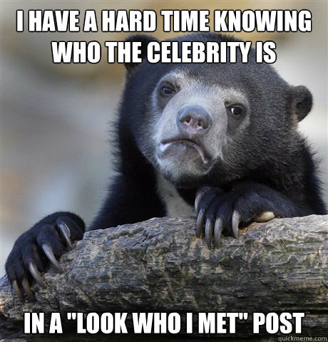 i have a hard time knowing who the celebrity is in a look w - Confession Bear