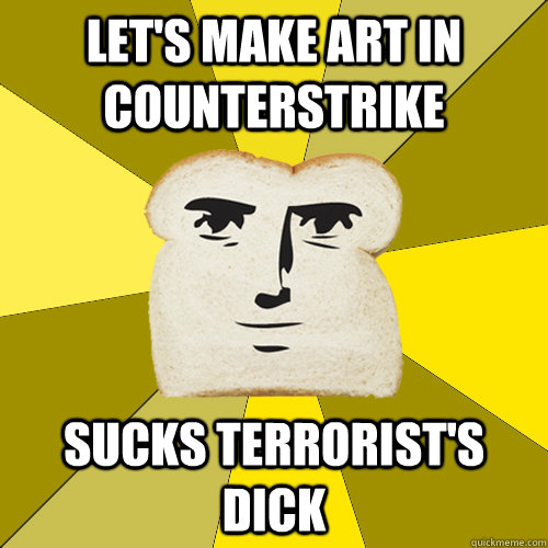 lets make art in counterstrike sucks terrorists dick - Breadfriend