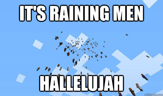its raining men hallelujah -