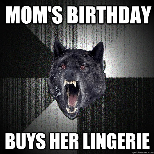 moms birthday buys her lingerie - Insanity Wolf