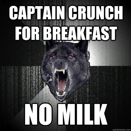 captain crunch for breakfast no milk - Insanity Wolf