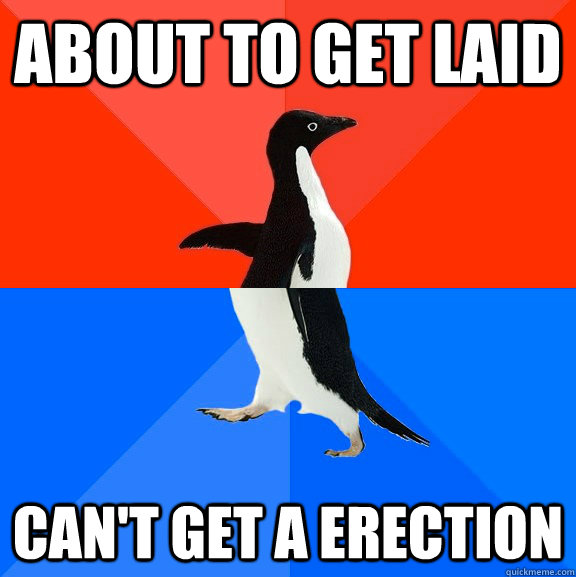 about to get laid cant get a erection - Socially Awesome Awkward Penguin