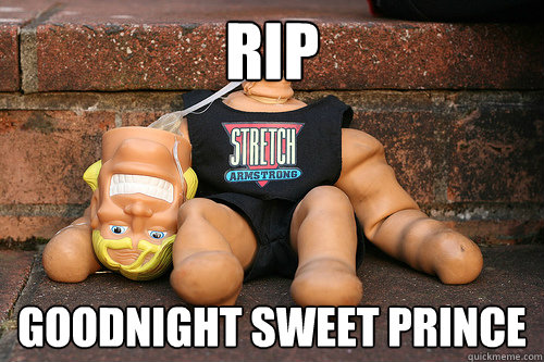 rip goodnight sweet prince - RIP Stretch