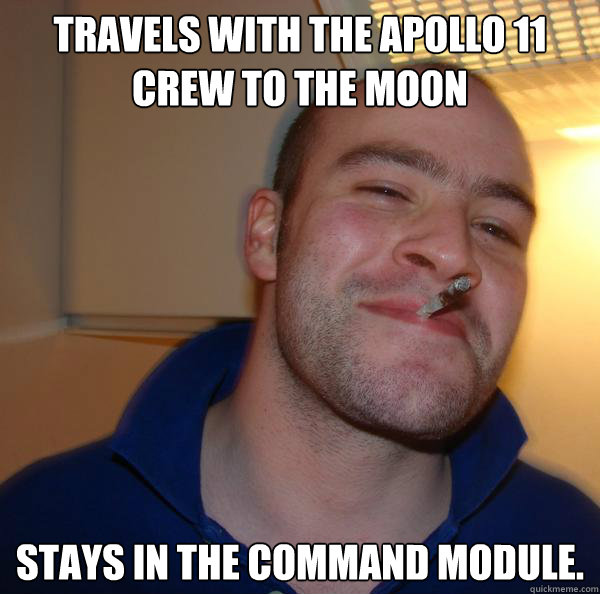 travels with the apollo 11 crew to the moon stays in the com - Good Guy Greg