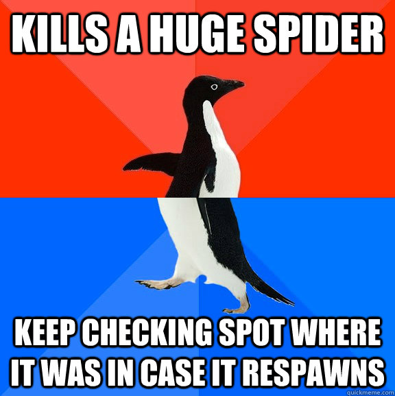 kills a huge spider keep checking spot where it was in case - Socially Awesome Awkward Penguin