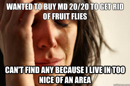 wanted to buy md 2020 to get rid of fruit flies cant find - First World Problems