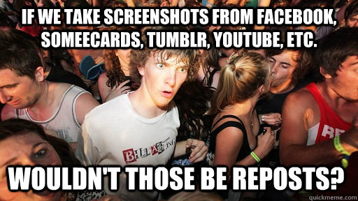 if we take screenshots from facebook someecards tumblr yo - Sudden Clarity Clarence