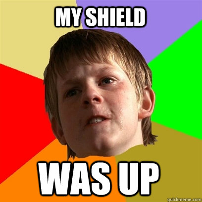my shield was up - Angry School Boy