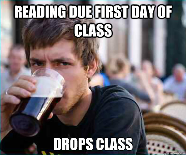 reading due first day of class drops class - Lazy College Senior