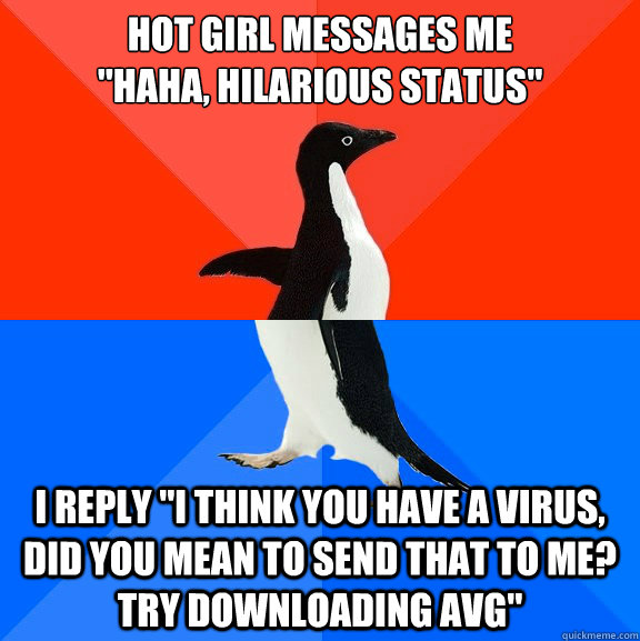 hot girl messages me haha hilarious status i reply i thi - Socially Awesome Awkward Penguin