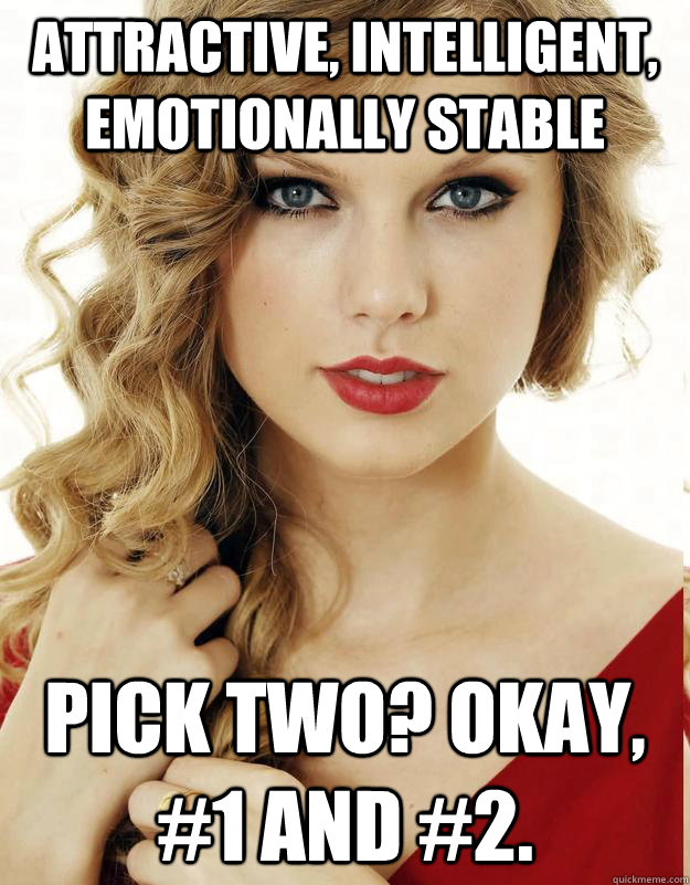 attractive intelligent emotionally stable pick two okay -