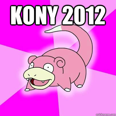 kony 2012 - Slowpoke