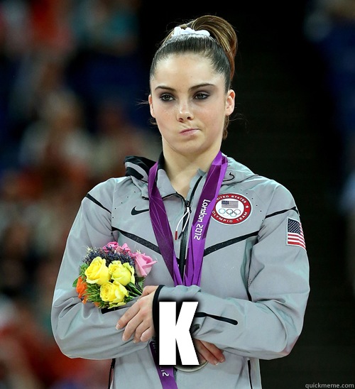 K - McKayla Not Impressed