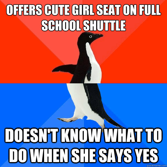offers cute girl seat on full school shuttle doesnt know wh - Socially Awesome Awkward Penguin