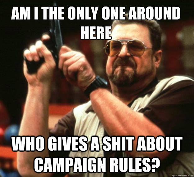 am i the only one around here who gives a shit about campaig - Walter