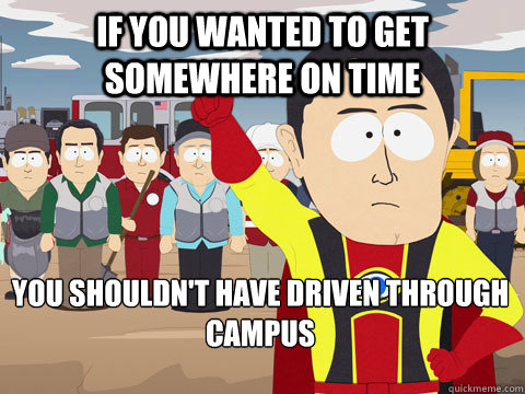if you wanted to get somewhere on time you shouldnt have dr - Captain Hindsight
