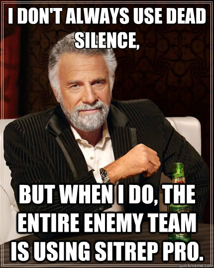 i dont always use dead silence but when i do the entire - The Most Interesting Man In The World