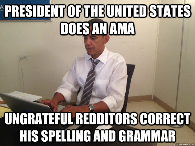 president of the united states does an ama ungrateful reddit -