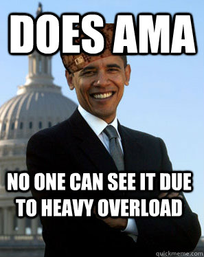 does ama no one can see it due to heavy overload - Scumbag Obama