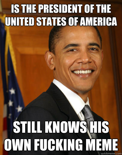 is the president of the united states of america still know - Good guy Obama