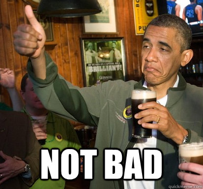 not bad - Upvote Obama