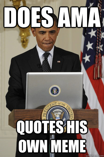does ama quotes his own meme -