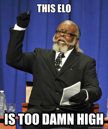 this elo is too damn high - The Rent Is Too Damn High