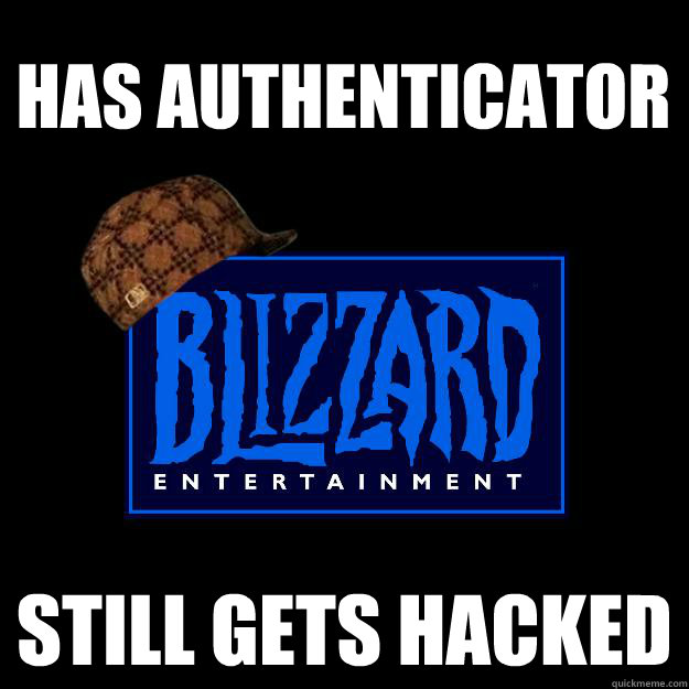 has authenticator still gets hacked - Scumbag blizzard