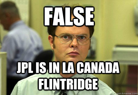 false jpl is in la canada flintridge - Dwight