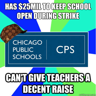 has 25mil to keep school open during strike cant give teac - Scumbag CPS