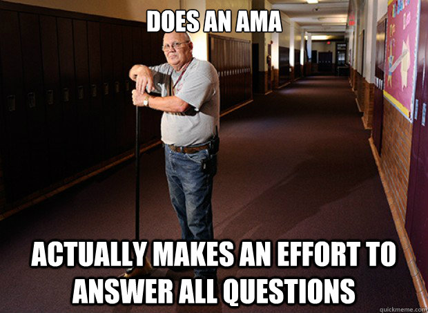 does an ama actually makes an effort to answer all questions - Good Guy Janitor