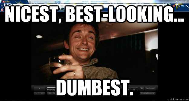 nicest bestlooking dumbest - Stupid Hammond