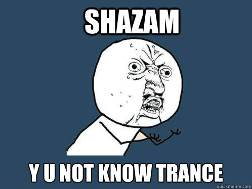 shazam y u not know trance - Y U No