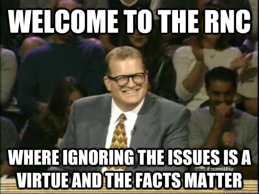welcome to the rnc where ignoring the issues is a virtue and - Drew Carey Whose Line