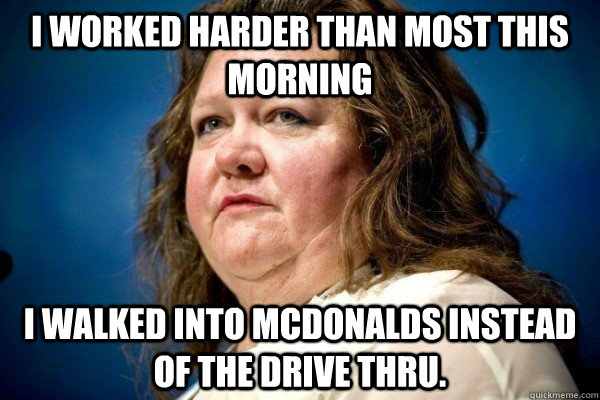 i worked harder than most this morning i walked into mcdonal - Spiteful Billionaire