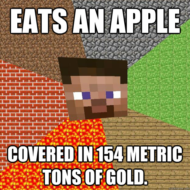 eats an apple covered in 154 metric tons of gold - Minecraft