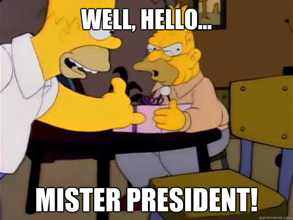 well hello mister president -