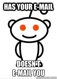 has your email doesnt email you - good guy reddit