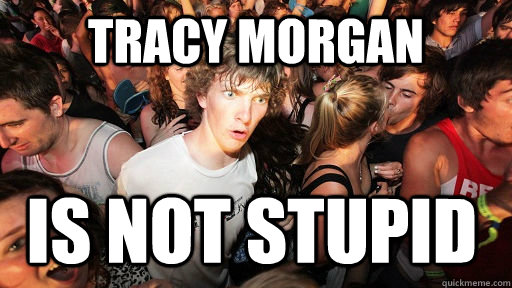 tracy morgan is not stupid - Sudden Clarity Clarence