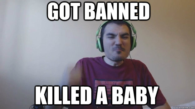 got banned killed a baby - Krippthekiller