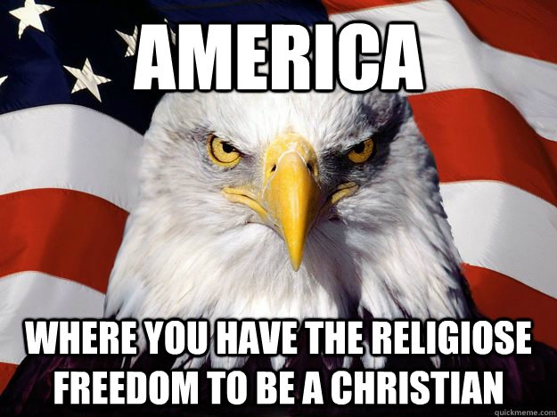 america where you have the religiose freedom to be a christ -